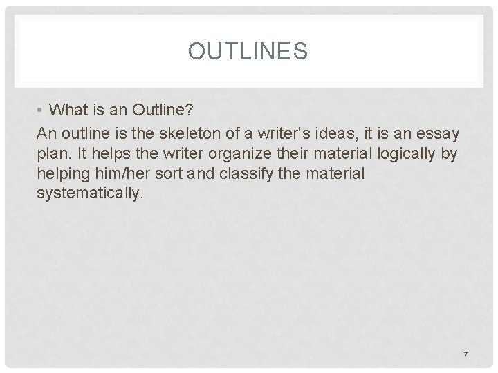 OUTLINES • What is an Outline? An outline is the skeleton of a writer’s