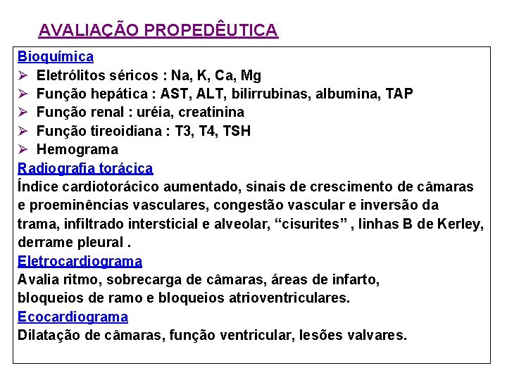 AVALIAÇÃO PROPEDÊUTICA Bioquímica Ø Eletrólitos séricos : Na, K, Ca, Mg Ø Função hepática