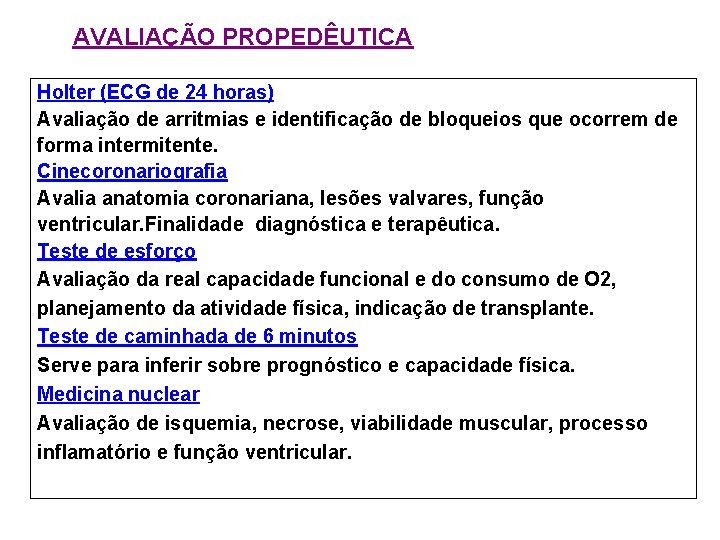 AVALIAÇÃO PROPEDÊUTICA Holter (ECG de 24 horas) Avaliação de arritmias e identificação de bloqueios