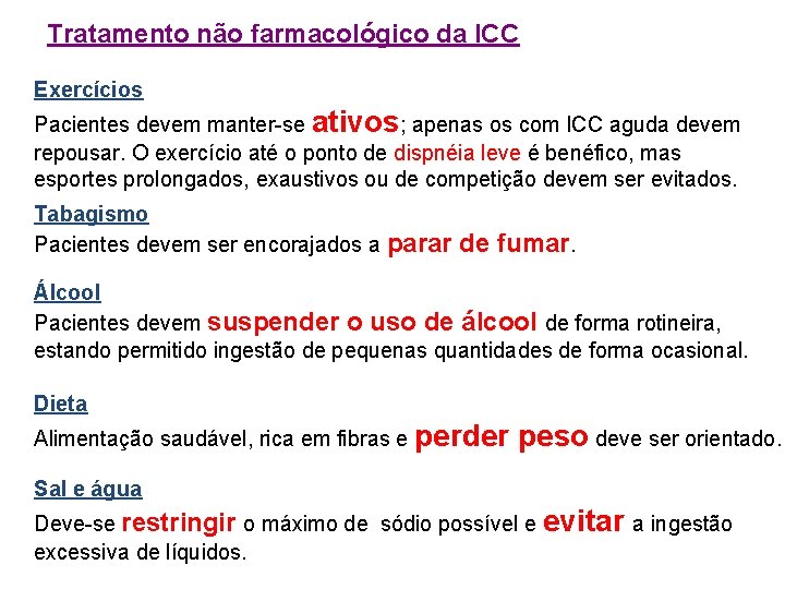 Tratamento não farmacológico da ICC Exercícios Pacientes devem manter-se ativos; apenas os com ICC