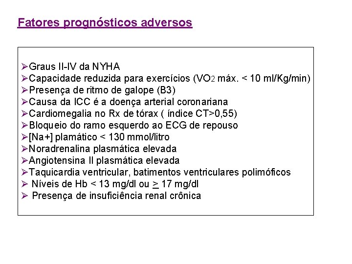 Fatores prognósticos adversos ØGraus II-IV da NYHA ØCapacidade reduzida para exercícios (VO 2 máx.