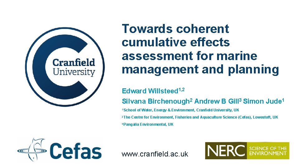 Towards coherent cumulative effects assessment for marine management and planning Edward Willsteed 1, 2