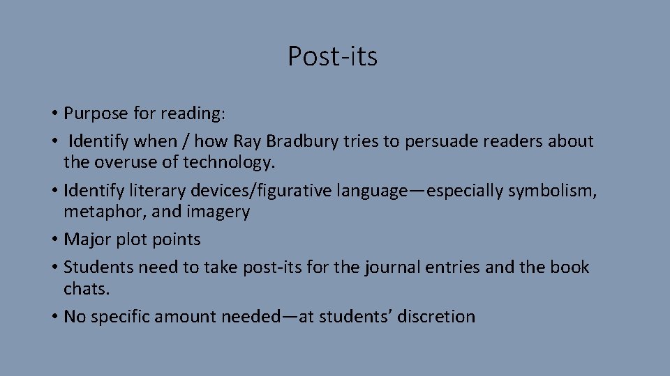 Post-its • Purpose for reading: • Identify when / how Ray Bradbury tries to