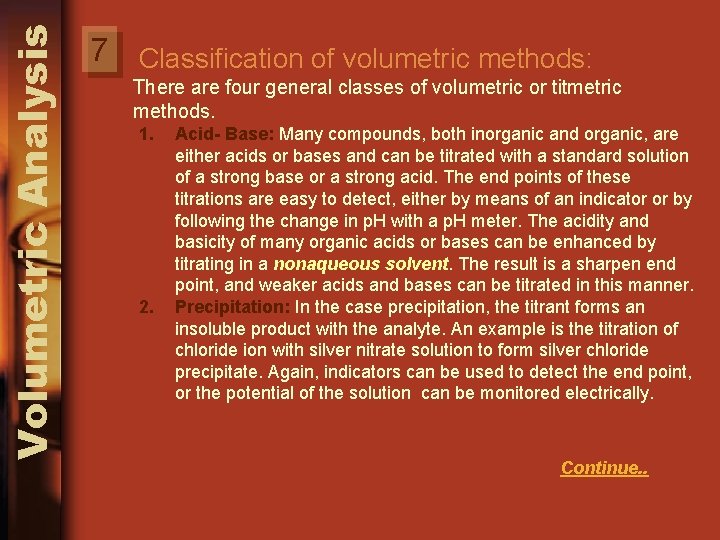 Volumetric Analysis 7 Classification of volumetric methods: There are four general classes of volumetric