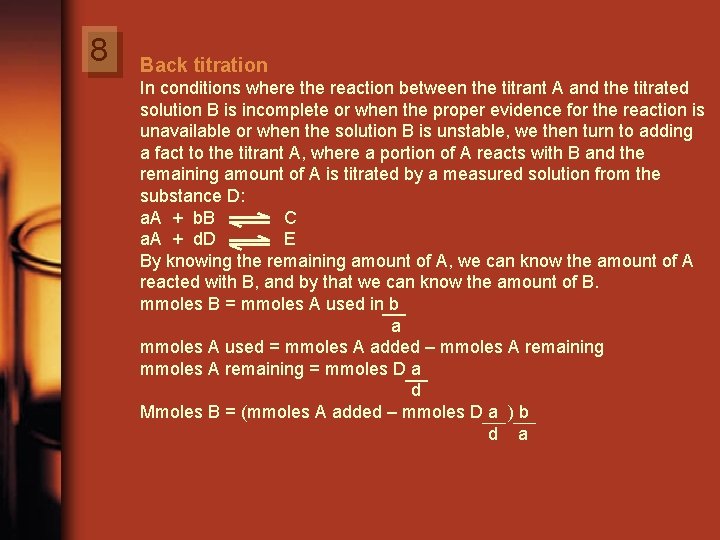 8 Back titration In conditions where the reaction between the titrant A and the