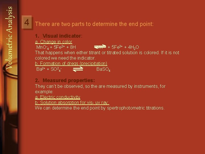 Volumetric Analysis 4 There are two parts to determine the end point: 1. Visual