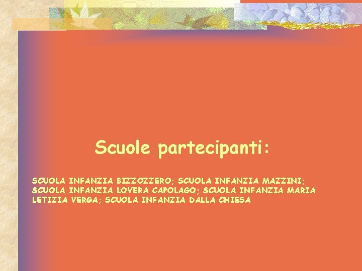 Scuole partecipanti: SCUOLA INFANZIA BIZZOZZERO; SCUOLA INFANZIA MAZZINI; SCUOLA INFANZIA LOVERA CAPOLAGO; SCUOLA INFANZIA