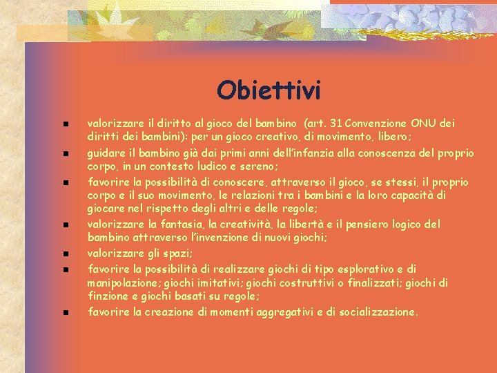 Obiettivi n n n n valorizzare il diritto al gioco del bambino (art. 31