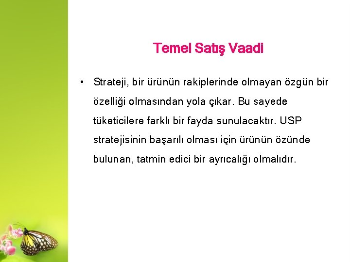 Temel Satış Vaadi • Strateji, bir ürünün rakiplerinde olmayan özgün bir özelliği olmasından yola