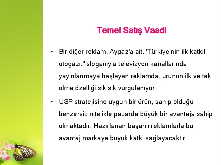 Temel Satış Vaadi • Bir diğer reklam, Aygaz'a ait. 'Türkiye'nin ilk katkılı otogazı. "