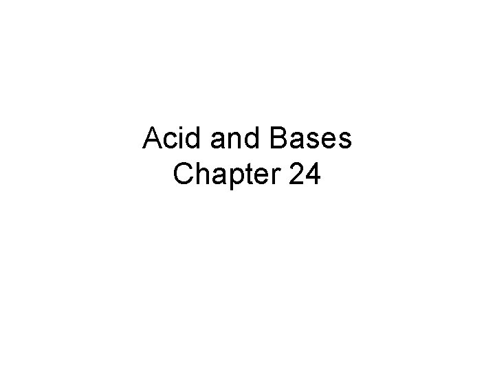 Acid and Bases Chapter 24 