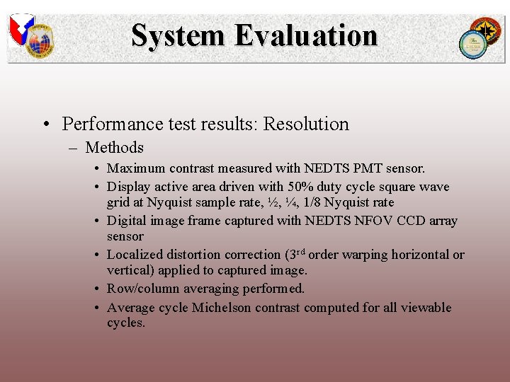 System Evaluation • Performance test results: Resolution – Methods • Maximum contrast measured with