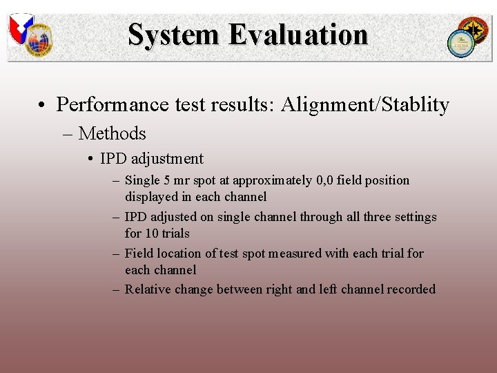 System Evaluation • Performance test results: Alignment/Stablity – Methods • IPD adjustment – Single