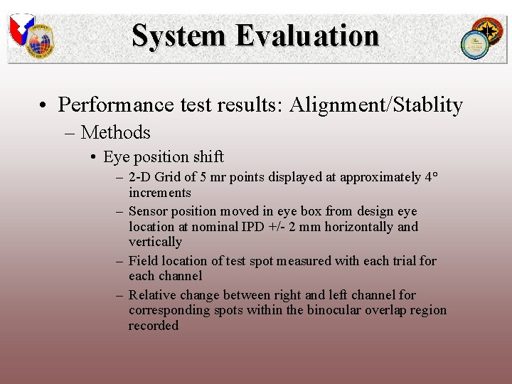 System Evaluation • Performance test results: Alignment/Stablity – Methods • Eye position shift –