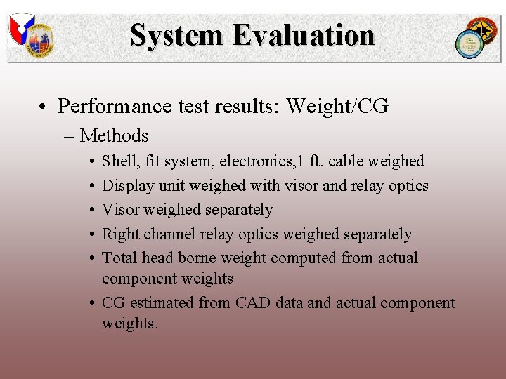 System Evaluation • Performance test results: Weight/CG – Methods • • • Shell, fit