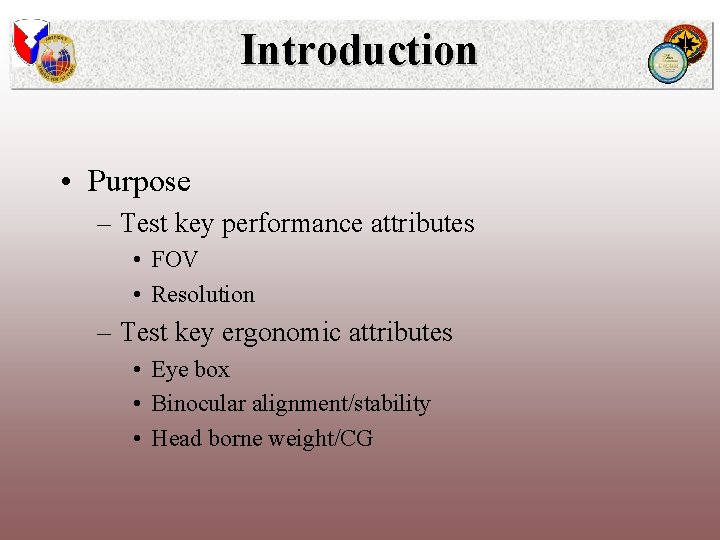 Introduction • Purpose – Test key performance attributes • FOV • Resolution – Test