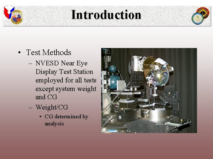 Introduction • Test Methods – NVESD Near Eye Display Test Station employed for all