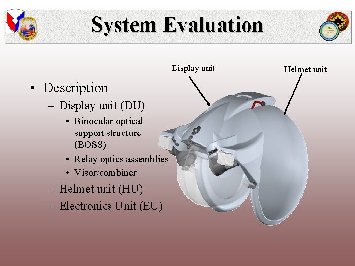 System Evaluation Display unit • Description – Display unit (DU) • Binocular optical support