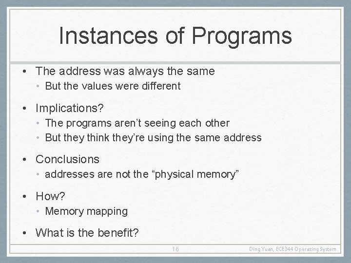 Instances of Programs • The address was always the same • But the values