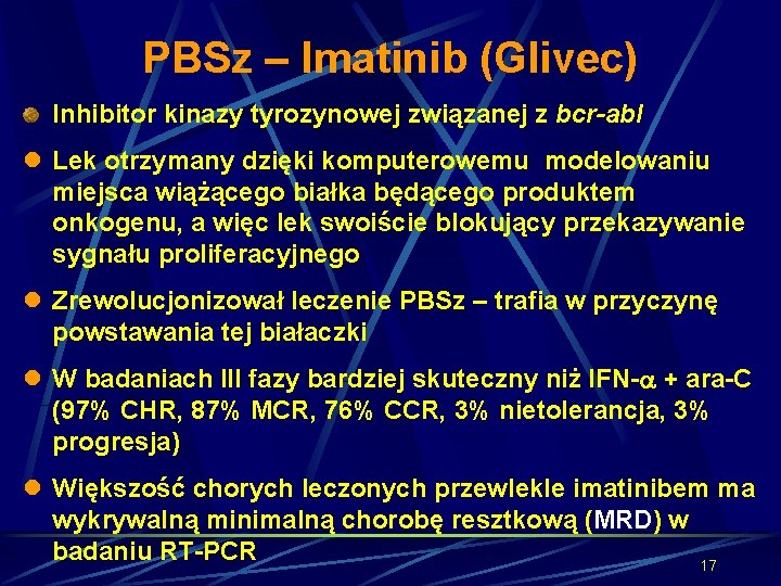 PBSz – Imatinib (Glivec) Inhibitor kinazy tyrozynowej związanej z bcr-abl l Lek otrzymany dzięki