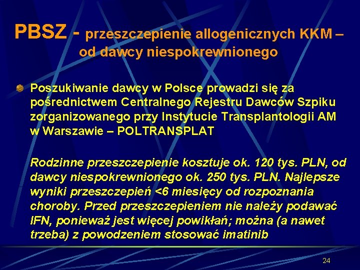 PBSZ - przeszczepienie allogenicznych KKM – od dawcy niespokrewnionego Poszukiwanie dawcy w Polsce prowadzi