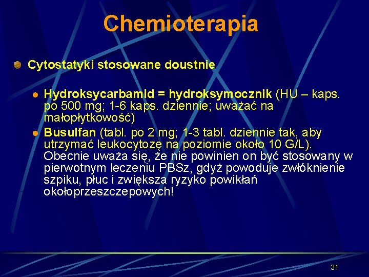 Chemioterapia Cytostatyki stosowane doustnie l l Hydroksycarbamid = hydroksymocznik (HU – kaps. po 500