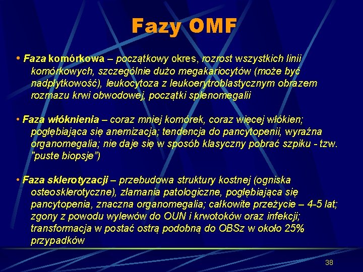 Fazy OMF • Faza komórkowa – początkowy okres, rozrost wszystkich linii komórkowych, szczególnie dużo