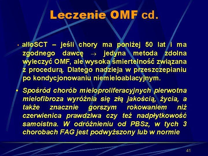 Leczenie OMF cd. · allo. SCT – jeśli chory ma poniżej 50 lat i