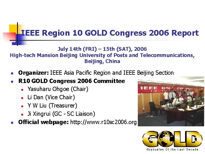 IEEE Region 10 GOLD Congress 2006 Report July 14 th (FRI) – 15 th