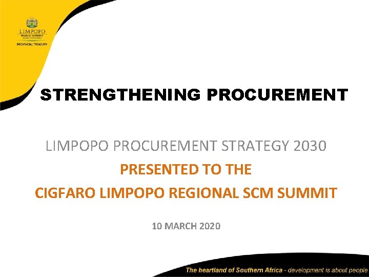 STRENGTHENING PROCUREMENT LIMPOPO PROCUREMENT STRATEGY 2030 PRESENTED TO THE CIGFARO LIMPOPO REGIONAL SCM SUMMIT