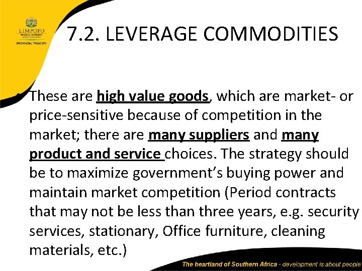 7. 2. LEVERAGE COMMODITIES • These are high value goods, which are market- or