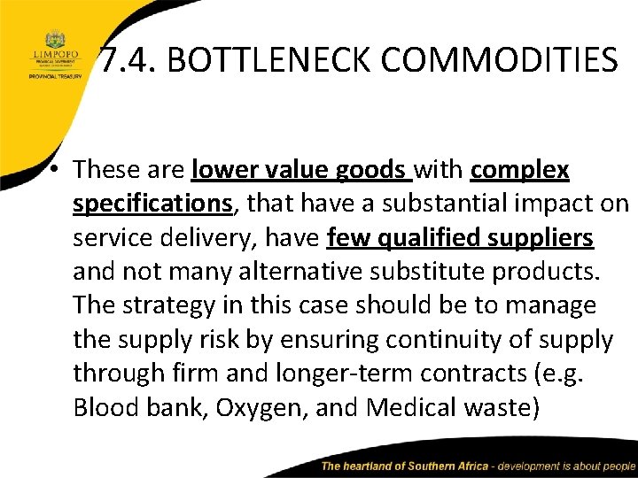 7. 4. BOTTLENECK COMMODITIES • These are lower value goods with complex specifications, that