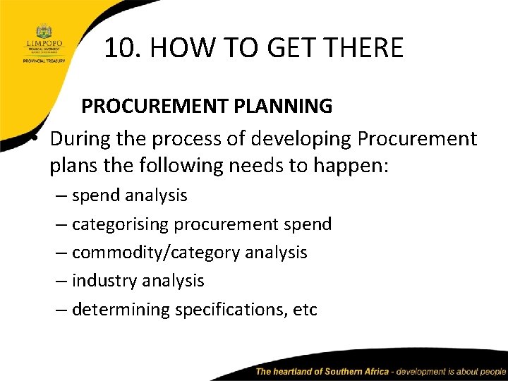 10. HOW TO GET THERE PROCUREMENT PLANNING • During the process of developing Procurement
