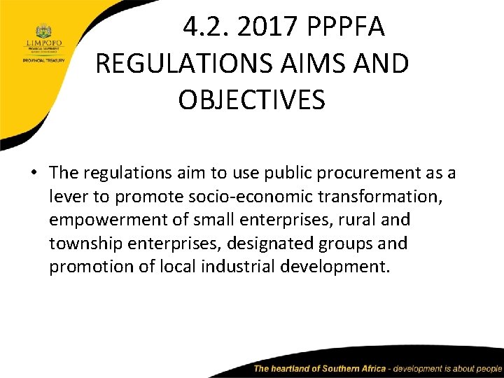 4. 2. 2017 PPPFA REGULATIONS AIMS AND OBJECTIVES • The regulations aim to use
