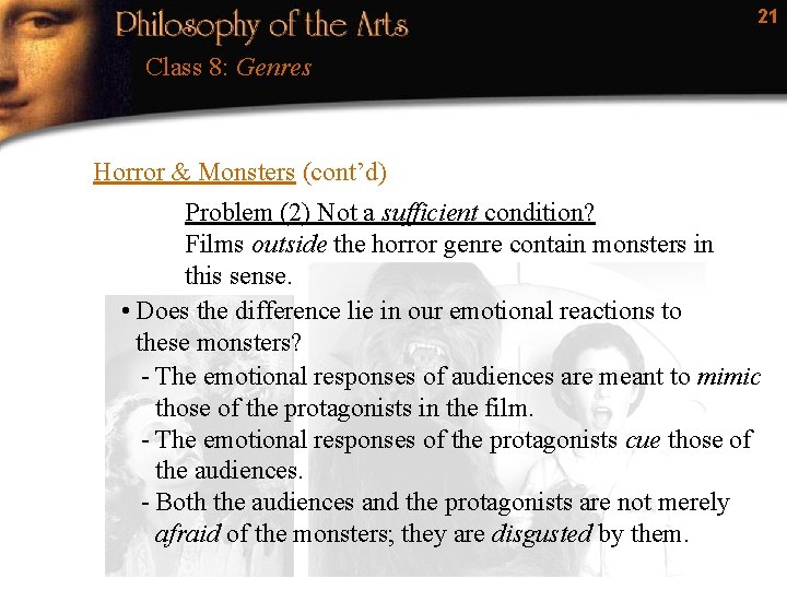 21 Class 8: Genres Horror & Monsters (cont’d) Problem (2) Not a sufficient condition?