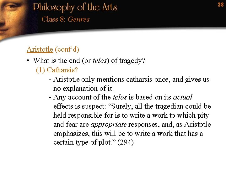 38 Class 8: Genres Aristotle (cont’d) • What is the end (or telos) of