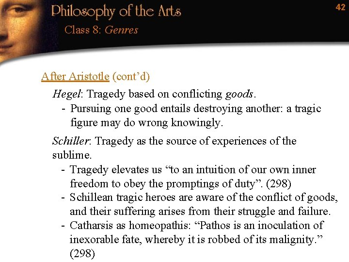 42 Class 8: Genres After Aristotle (cont’d) Hegel: Tragedy based on conflicting goods. -