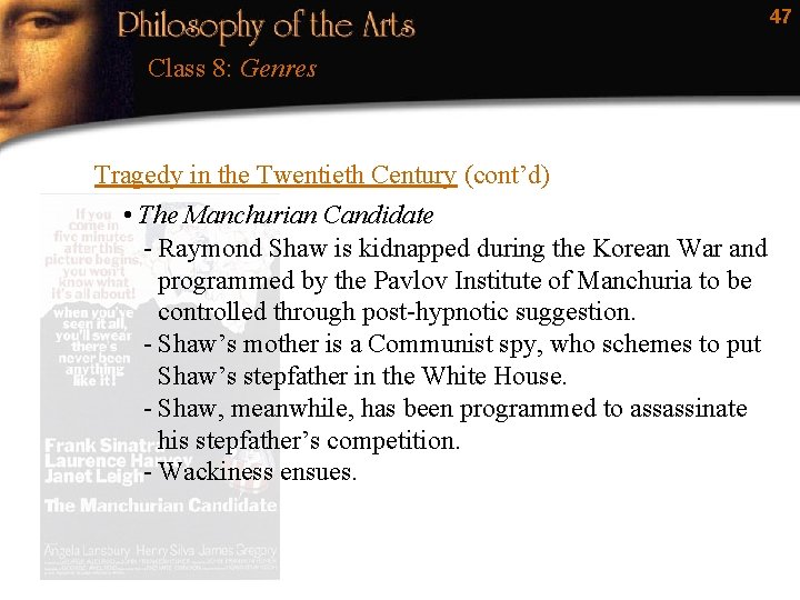 47 Class 8: Genres Tragedy in the Twentieth Century (cont’d) • The Manchurian Candidate