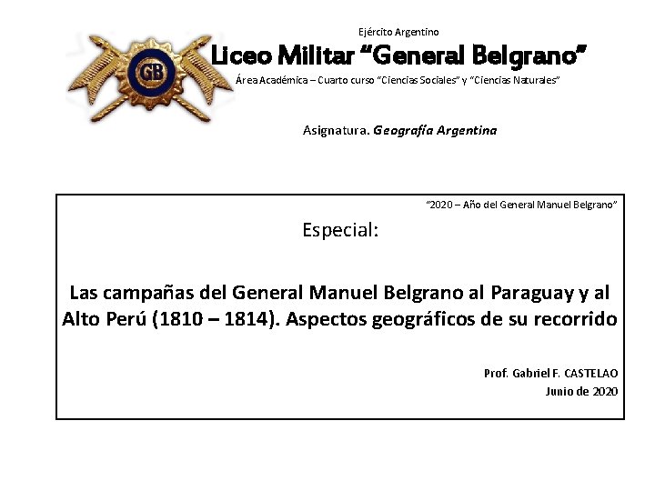 Ejército Argentino Liceo Militar “General Belgrano” Área Académica – Cuarto curso “Ciencias Sociales” y