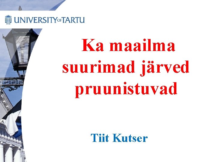 Ka maailma suurimad järved pruunistuvad Tiit Kutser 