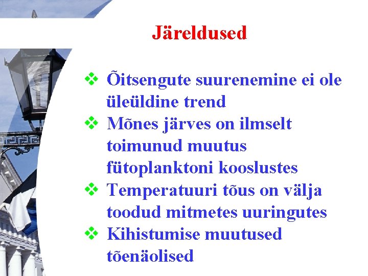 Järeldused v Õitsengute suurenemine ei ole üleüldine trend v Mõnes järves on ilmselt toimunud