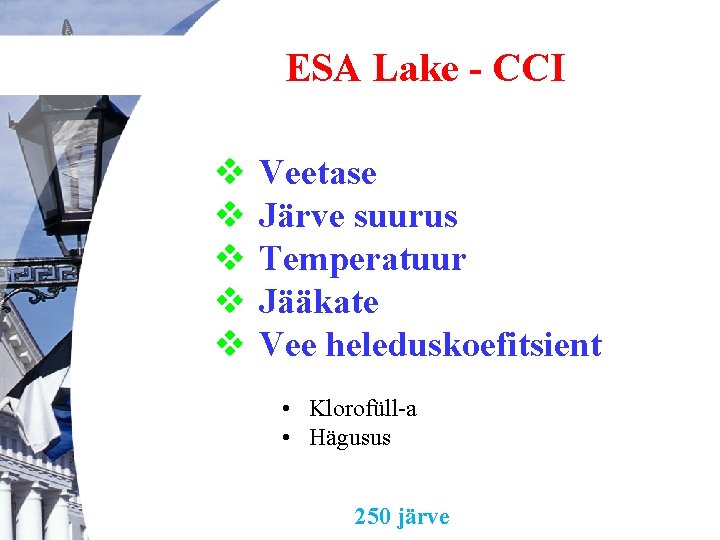 ESA Lake - CCI v v v Veetase Järve suurus Temperatuur Jääkate Vee heleduskoefitsient