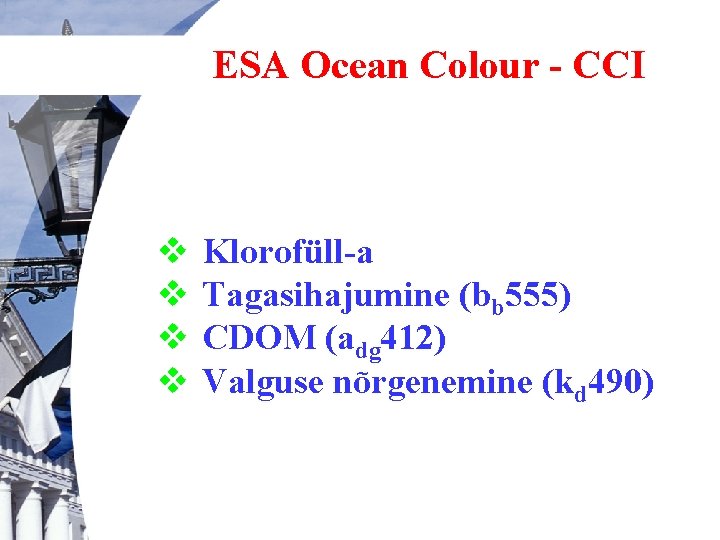ESA Ocean Colour - CCI v v Klorofüll-a Tagasihajumine (bb 555) CDOM (adg 412)