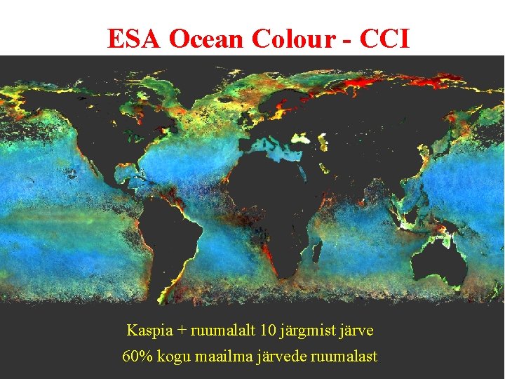 ESA Ocean Colour - CCI Kaspia + ruumalalt 10 järgmist järve 60% kogu maailma