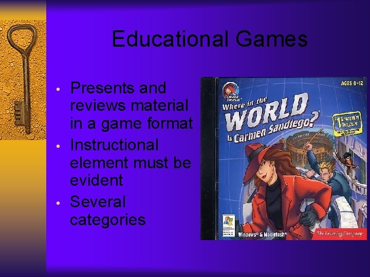 Educational Games • • • Presents and reviews material in a game format Instructional