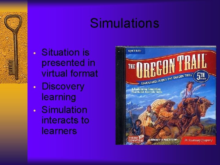 Simulations • • • Situation is presented in virtual format Discovery learning Simulation interacts