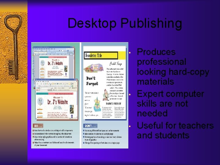 Desktop Publishing • • • Produces professional looking hard-copy materials Expert computer skills are