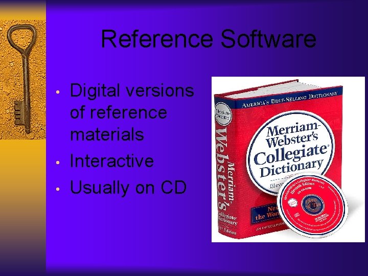 Reference Software • • • Digital versions of reference materials Interactive Usually on CD