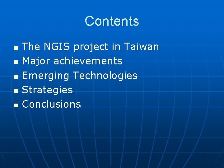 Contents n n n The NGIS project in Taiwan Major achievements Emerging Technologies Strategies