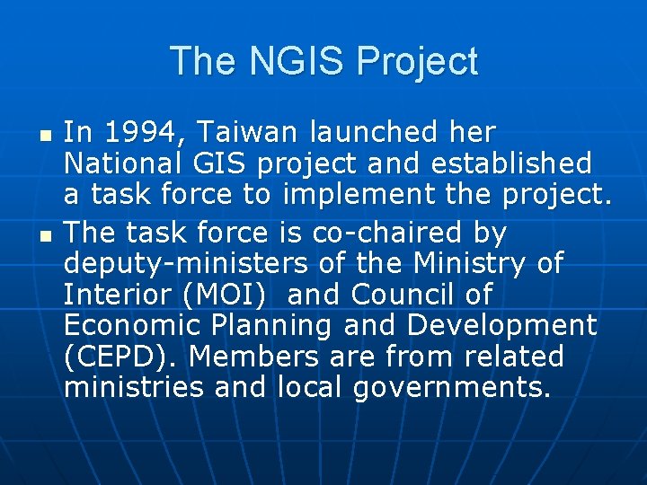 The NGIS Project n n In 1994, Taiwan launched her National GIS project and